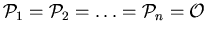 ${\cal P}_1 = {\cal P}_2 = \dots = {\cal P}_n = {\cal O}$