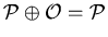 ${\cal P}\oplus{\cal O}={\cal P}$