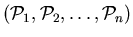 $({\cal P}_1,{\cal P}_2, \dots,{\cal P}_n)$