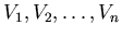 $V_1, V_2,\dots, V_n$