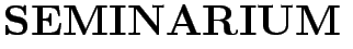 $\textstyle \parbox{7cm}{
{\Huge\bf SEMINARIUM}}$
