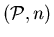 $({\cal P},n)$