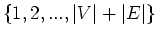 $\{1, 2,..., \vert V\vert+\vert E\vert\}$
