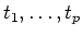 $t_1,\ldots,t_p$