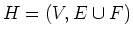 $H=(V,E \cup F)$