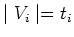 $\mid V_i
\mid = t_i $