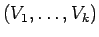 $ (V_1,\ldots,V_k)$