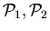 ${\cal P}_1,{\cal P}_2$