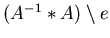 $(A^{-1}*A) \setminus {e}$