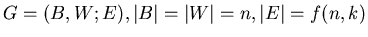 $G=(B,W;E), \vert B\vert=\vert W\vert=n, \vert E\vert=f(n,k)$