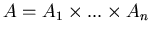 $%%
A=A_{1}\times ...\times A_{n}$