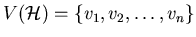 $V({\cal
H})=\{v_1, v_2,\ldots,v_n\}$