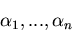 \begin{displaymath}\alpha _1,...,\alpha _n\end{displaymath}