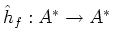 $\hat{h}_{f}:A^{*}\rightarrow A^{*}$