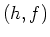 $\left(h,f\right)$