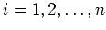 $i=1,2,\dots,n$