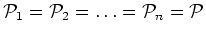 ${\cal P}_1 = {\cal P}_2 = \dots = {\cal P}_n = {\cal P}$