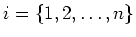 $i=\{1,2,\dots,n\}$