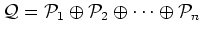 ${\cal Q}={\cal P}_1\oplus{\cal P}_2
\oplus\cdots\oplus{\cal P}_n$
