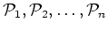 ${\cal P}_1,{\cal P}_2, \dots,{\cal P}_n$