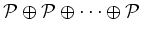${\cal P}\oplus{\cal P}\oplus\cdots\oplus{\cal P}$