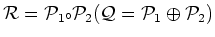 ${\cal R} ={\cal P}_1{\scriptstyle \circ}{\cal P}_2 ({\cal Q}={\cal P}_1\oplus{\cal P}_2)$
