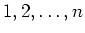 $1,2,\dots, n$