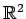 $ \mathbb{R}^2$
