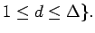 $\displaystyle 1 \leq d \leq \Delta \}.$