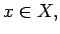 $ x\in X,$