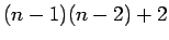 $ (n-1)(n-2)+2$