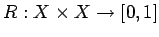 $R: X\times X \to [0,1]$