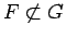 $ F\not\subset G$