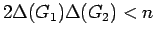 $ 2\Delta(G_1)\Delta(G_2)<n$