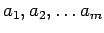 $ a_1,a_2,\ldots a_m$