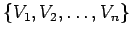 $ \{ V_{1}, V_{2}, \ldots , V_{n}\}$