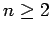 $ n\geq 2$