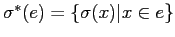 $ \sigma^*(e)=\{\sigma (x)\vert x\in e\}$