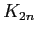$ K_{2n}$