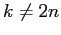$ k\neq 2n$