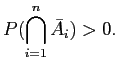 $\displaystyle P(\bigcap_{i=1}^n \bar {A_i})>0.$