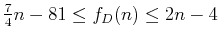 $\frac{7}{4}n-81 \leq f_D(n) \leq 2n-4$
