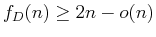 $f_D(n) \geq 2n-o(n)$
