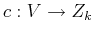 $c: V \to \mathds{Z_k}$