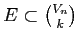 $ E \subset {V_n \choose k}$