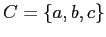 $ C = \{a,b,c\}$