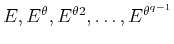 $E, E^{\theta}, E^{\theta2},\ldots,
E^{\theta^{q-1}}$