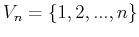 $V_n = \{ 1,2,...,n\}$
