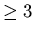 $\ge3$