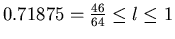 $0.71875=\frac{46}{64}\le l\le1$